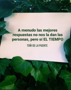 A menudo las mejores respuestas no nos la dan las personas, pero sí el tiempo
