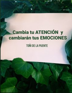 Cambia tu atención y cambiarás tus emociones