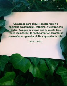 Un abrazo para el que con depresión o ansiedad va a trabajar, estudiar,...y cumple con todos. Aunque no sepan que le cuesta tres veces más dormir la noche anterior, levantarse esa mañana, aguantar el día y aguantar la vida.